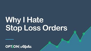 Why I Hate Stop Loss Orders (And You Should Too)