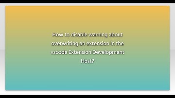 How to disable warning about overwriting an extension in the vscode Extension Development Host?