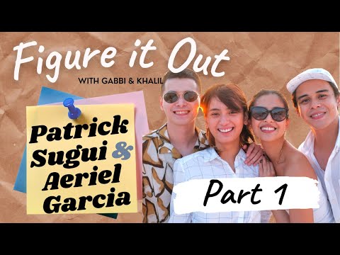 (Part 1) Patrick Sugui & Aeriel Garcia | Figure It Out with Gabbi Garcia & Khalil Ramos