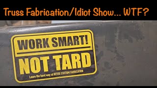 Custom Truss Fab and Comedy Show? More like idiot show, but whatevs. by Besse Custom Fabrication 29 views 8 months ago 6 minutes, 17 seconds