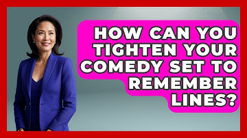 How Can You Tighten Your Comedy Set To Remember Lines? - Open Mic Manual