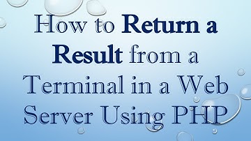 How to Return a Result from a Terminal in a Web Server Using PHP