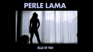 Video thumbnail of "Perle Lama - Elle Et Toi (Clip Officiel)"