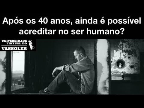 Aula Com Vassoler Após Os 40 Anos Ainda é Possível Acreditar No Ser Humano