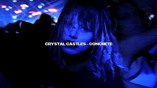 Watch Crystal Castles Concrete video