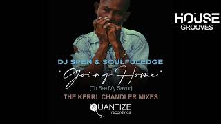 DJ Spen & Soulfuledge – Goin' Home (To See My Savior) (Kerri Chandler Vocal Mix)