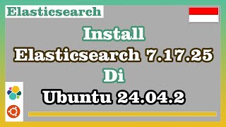 Install Elasticsearch 7.17.25 di Ubuntu 24.04.2