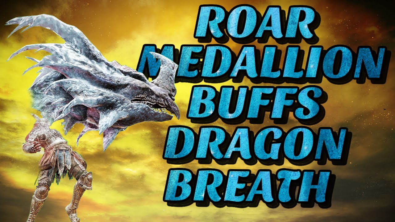Elden Ring The Roar Medallion Now Buffs Dragon Breath Attacks YouTube