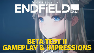 Arknights: Endfield Beta Test II Preview - The Unitiated