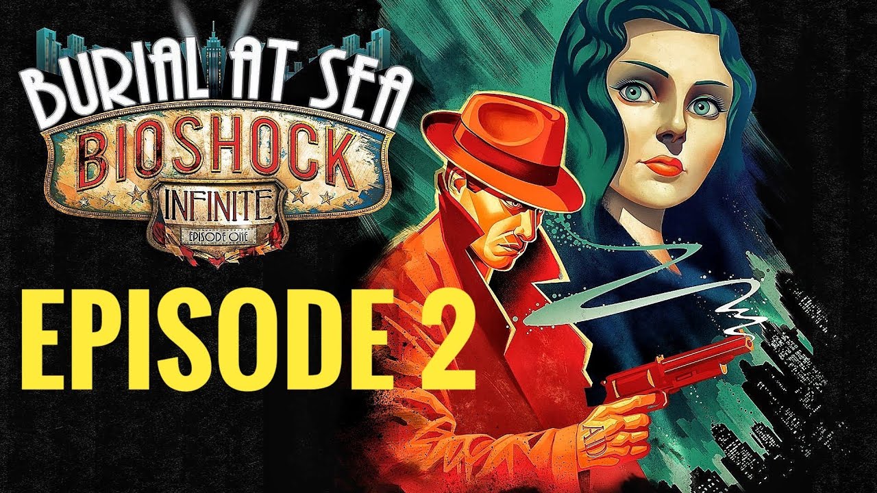 Bioshock Infinite Burial At Sea Part 2 Youtube 