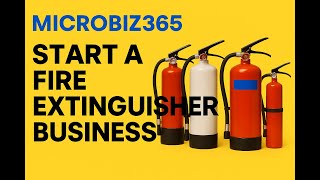 Microbiz365 Start A Fire Extinguisher Business That Saves Lives Builds Recurring Income