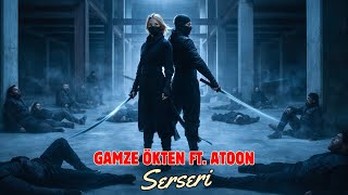 Serseri - Gamze Ökten Ft. Atoon