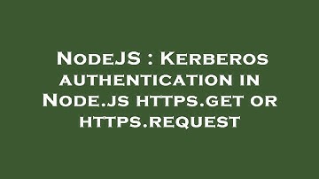 NodeJS : Kerberos authentication in Node.js https.get or https.request