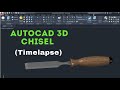 Autocad 3d chisel  timelapse