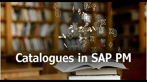 Catalogue Profiles / Code Groups /Codes in SAP PM
