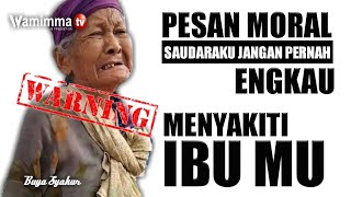 Saudaraku, Janganlah Engkau Sakiti Kedua Orangtuamu || Buya Syakur Yasin Ma