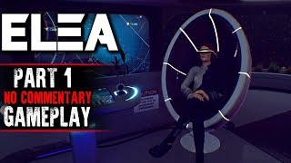 Elea Gameplay - Part 1 (No Commentary)