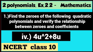 Find the zeroes of 4u2+8u and verify the relationship between zeroes and coefficients,high school
