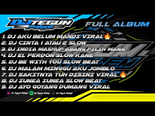 DJ FULLBAS VIRAL TIKTOK DJ TEGUH PALEPI FULL ALBUM class=