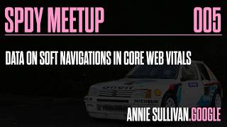 Data On Soft Navigations In Core Web Vitals by Annie Sullivan of Google screenshot 5