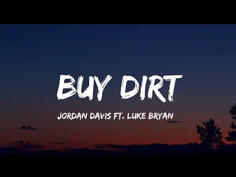 Jordan Davis - Buy Dirt (lyrics) ft. Luke Bryan