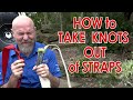 A TRICK to TAKE KNOTS out of straps, rope or pretty much anything!