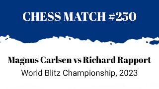 Magnus Carlsen vs Richard Rapport • World Blitz Championship, 2023