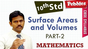 CBSE Syllabus Class 10 Mathematics | Surface Areas and Volumes | Part-2