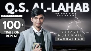 Surat Al-Lahab Q.S. 111 (The Palm Fiber) | اَللَّهَبِ | Muzammil Hasballah | 100 x Times on Repeat❗❗