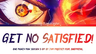 One Punch Man Season 3 - Opening Full Get No Satisfied By Jam Project Feat.babymetal Lyrics