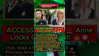 ACCESS DENIED! 🚨 Anne Blocks Camilla From Sandringham! 👑🚫