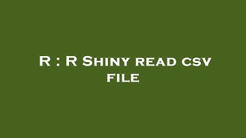 R : R Shiny read csv file
