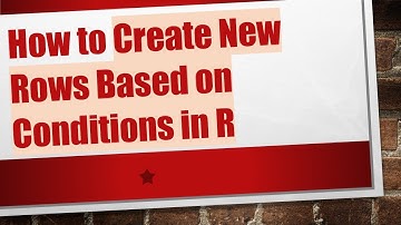 How to Create New Rows Based on Conditions in R