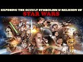 UNDERSTANDING THE RELIGION OF STAR WARS & EXPOSING IT'S OCCULT SYMBOLISM