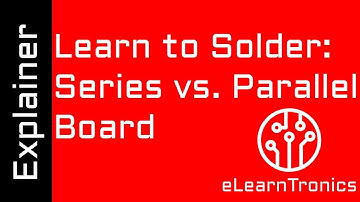 Series vs. Parallel: How does it work? | Electronics Learning Boards from eLearnTronics