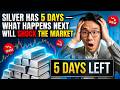 BREAKING: Silver Has 5 Days — What Happens Next Will Shock the Market