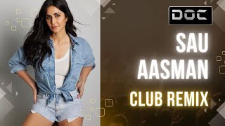 Sau Aasman Remix | Baar Baar Dekho | DJ Doc House Remix | Katrina Kaif | Siddharth Malhotra
