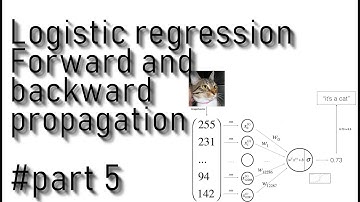 Logistic regression - Forward and Backward propagation part 5