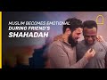 Muslim becomes emotional during friends shahadah