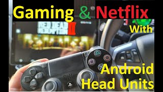 Car Android Head Units & Console Gaming  Installing Netflix  PS4, PS5, Play Retro Games Emulators