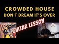 Crowded House - Don&#39;t Dream It&#39;s Over (guitar lesson)