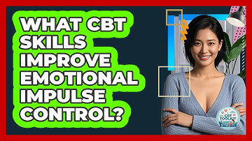 What CBT Skills Improve Emotional Impulse Control?