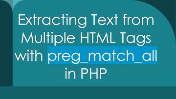 Extracting Text from Multiple HTML Tags with preg_match_all in PHP