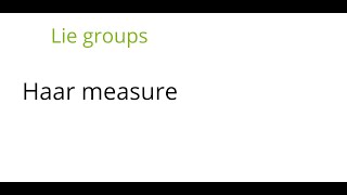 Lie groups: Haar measure