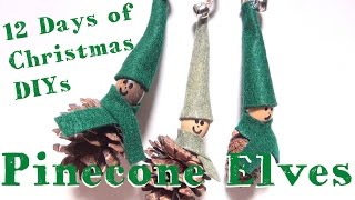 Pinecone Elves ♥ 12 Days of Christmas DIYs