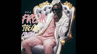 Eyo-E - Freak Freak Freak (Official Audio)