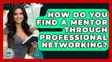 How Do You Find A Mentor Through Professional Networking? - Learn As An Adult