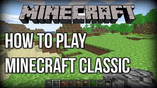 How To Play Minecraft Classic In 2018 Youtube