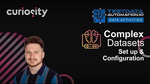 Set up & Configuration | Complex Datasets | Enterprise Test Data