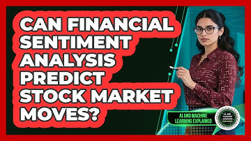 Can Financial Sentiment Analysis Predict Stock Market Moves? - AI and Machine Learning Explained